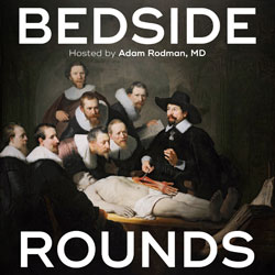 Bedside Rounds Podcast