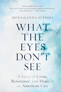 What the Eyes Don’t See – Mona Hanna-Attisha